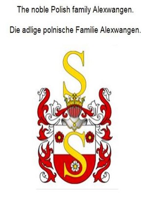 cover image of The noble Polish family Alexwangen. Die adlige polnische Familie Alexwangen.